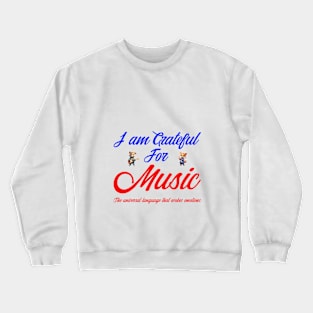 I AM GRATEFUL FOR MUSIC Crewneck Sweatshirt